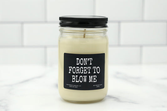 10 oz personalized candle with the saying 'Don't forget to blow me,' available in various scents, made with natural soy wax.