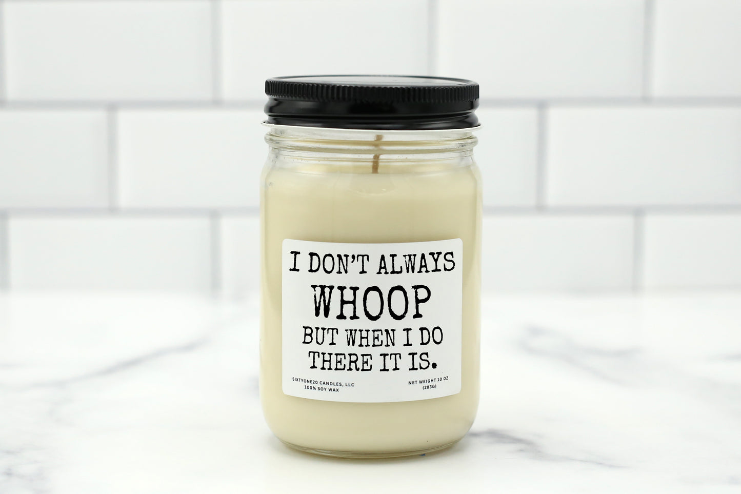 A 10 oz handmade soy wax candle with the label "I Don’t Always Whoop, but When I Do, There It Is"—a funny gift available in 10 custom scents, great for birthdays, housewarmings, or everyday fun.