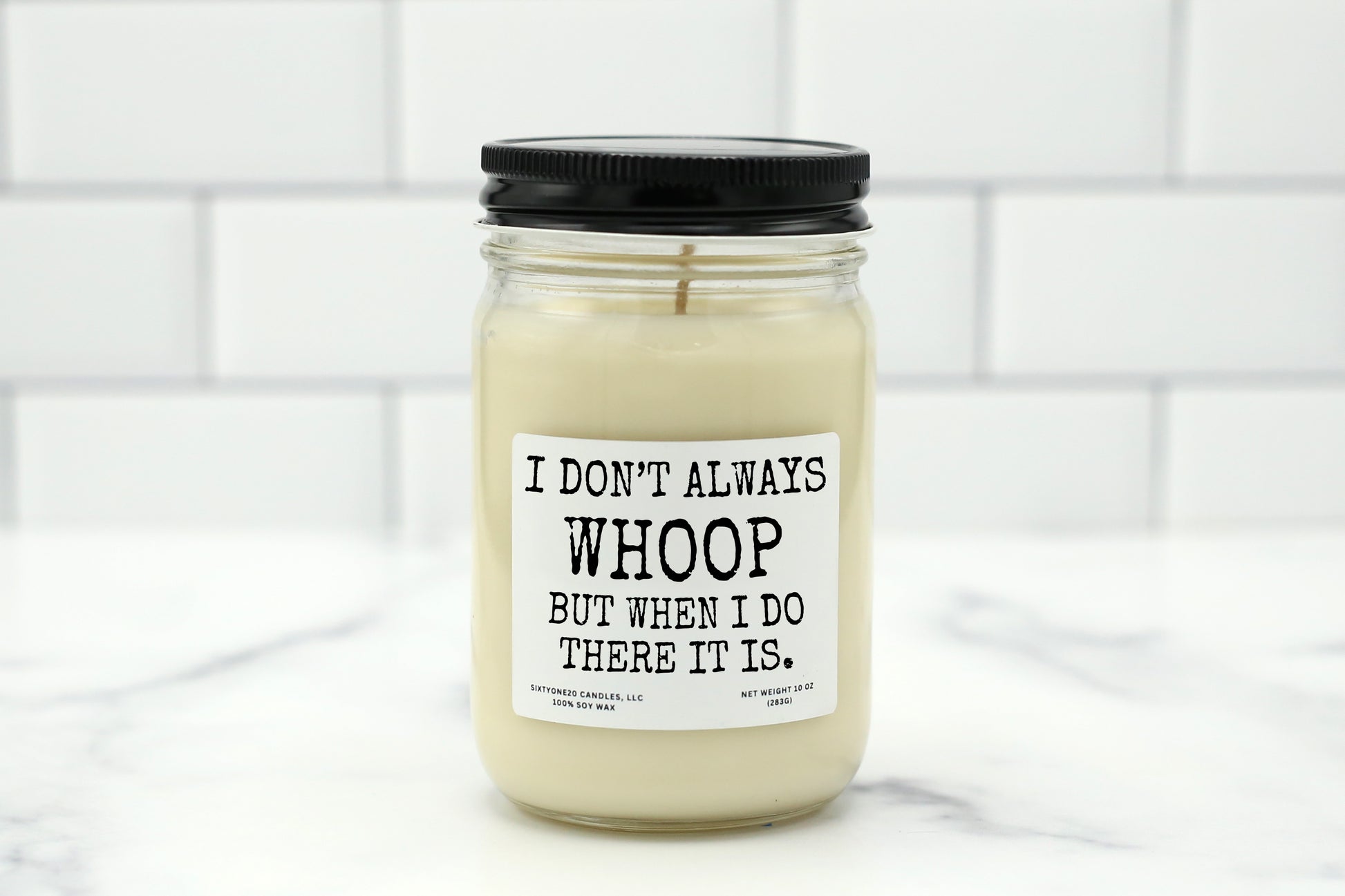 A 10 oz handmade soy wax candle with the label "I Don’t Always Whoop, but When I Do, There It Is"—a funny gift available in 10 custom scents, great for birthdays, housewarmings, or everyday fun.